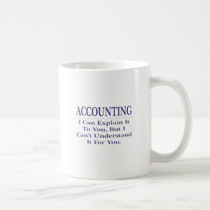 Accounting Joke .. Explain Not Understand Coffee Mug