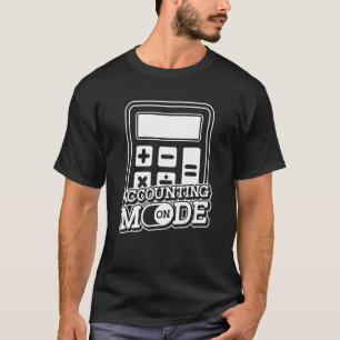 Accounting Mode On Accountant Cpa Auditor Bookke T-Shirt