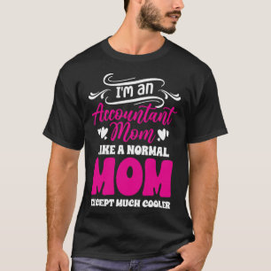 Accounting Motherhood Best Mom Ever Accountant Mot T-Shirt