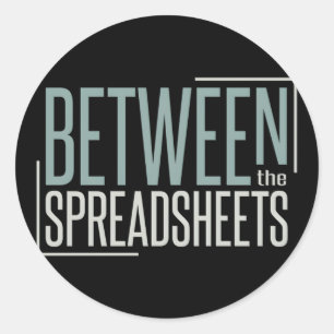 Accounting Pun Between The Spreadhseets Classic Round Sticker