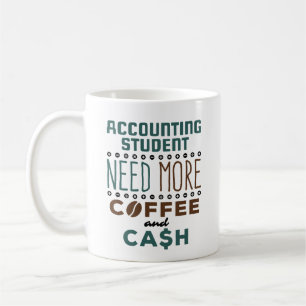Accounting Student Need More Coffee and Cash Coffee Mug