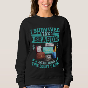 Accounting Tax Season CPA I Survived Tax Season Sweatshirt