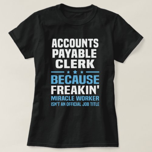 Accounts Payable Clerk T_Shirt