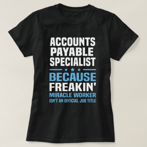 Accounts Payable Specialist T_Shirt