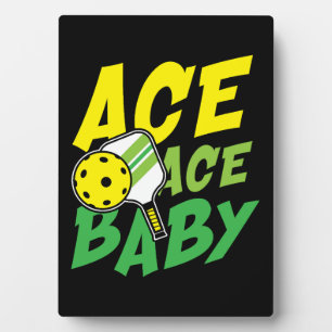 Ace ace baby for a Pickleball player Plaque
