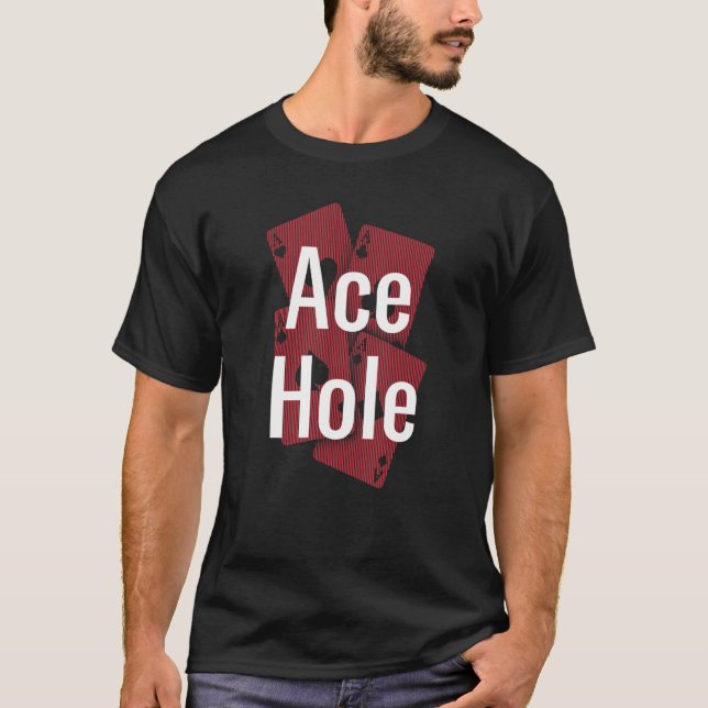 Ace Hole Gambler Poker Gambling Poker Player Card  T-Shirt (Front)