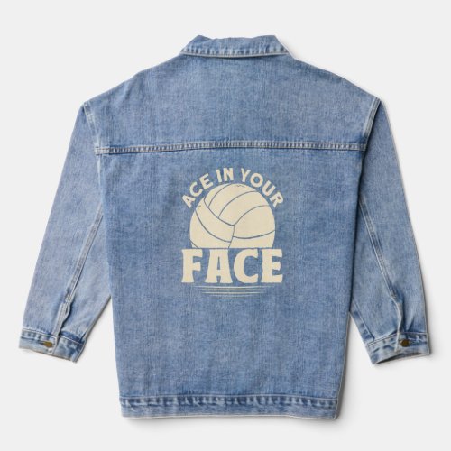 Ace In Your Face Volleyball  Denim Jacket
