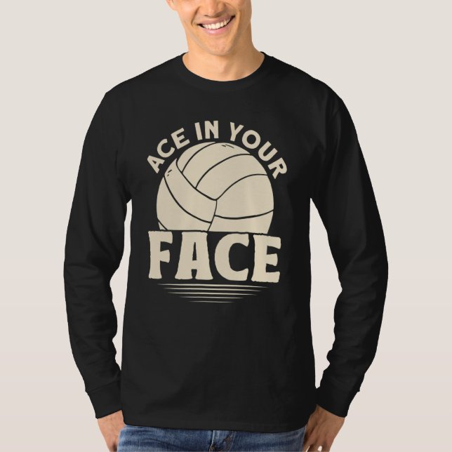 Ace In Your Face Volleyball T-Shirt (Front)