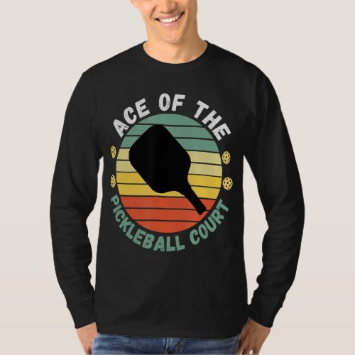 Ace Of Pickleball Court Funny Player Paddle Men Wo T_Shirt