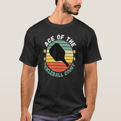 Ace Of Pickleball Court Funny Player Paddle Men Wo T_Shirt