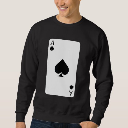 Ace Of Spades Playing Card Ace Card Sweatshirt