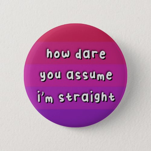 Aceflux Pride _ âœHow Dare You Assumeâ _ LGBT Button