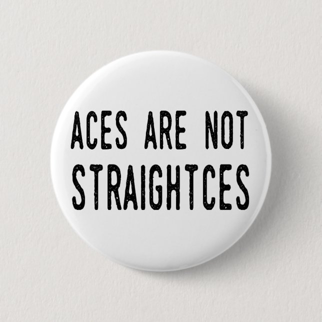 Aces Are Not Straightces badge/pin Pinback Button (Front)