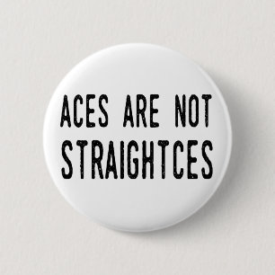 Aces Are Not Straightces badge/pin Pinback Button