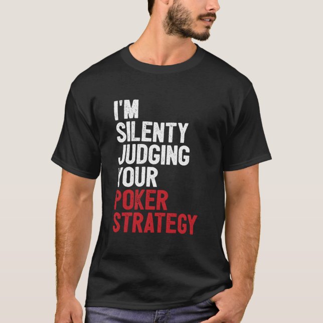 Aces Spades I'M Silently Judging Your Poker Strate T-Shirt (Front)