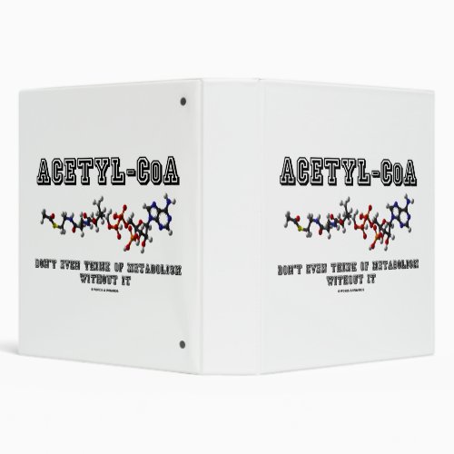Acetyl_CoA Dont Even Think Of Metabolism Without 3 Ring Binder