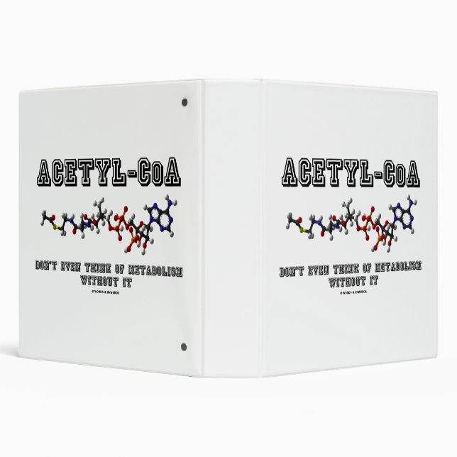 Acetyl-CoA Don't Even Think Of Metabolism Without 3 Ring Binder (Background)