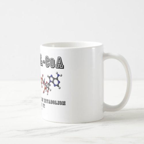 Acetyl-CoA Don't Even Think Of Metabolism Without Coffee Mug