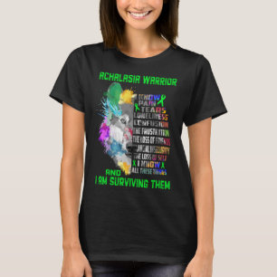 Achalasia Warrior I Know All These Things and I m T-Shirt