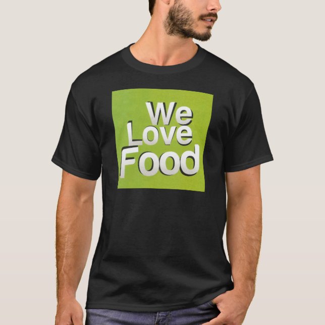 Achempong Zazzle: "We Love Food" Bold Graphic Kitc T-Shirt (Front)