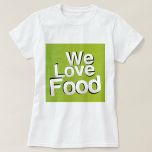 Achempong Zazzle: "We Love Food" Bold Graphic Kitc T-Shirt