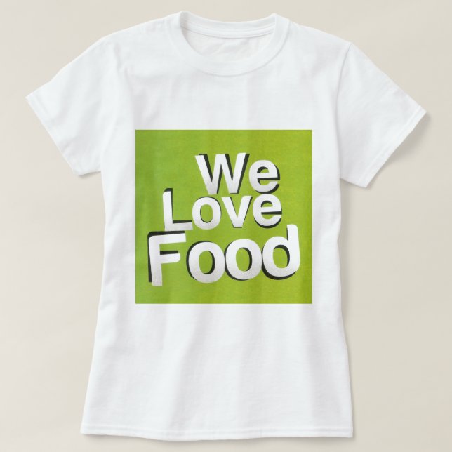 Achempong Zazzle: "We Love Food" Bold Graphic Kitc T-Shirt (Design Front)