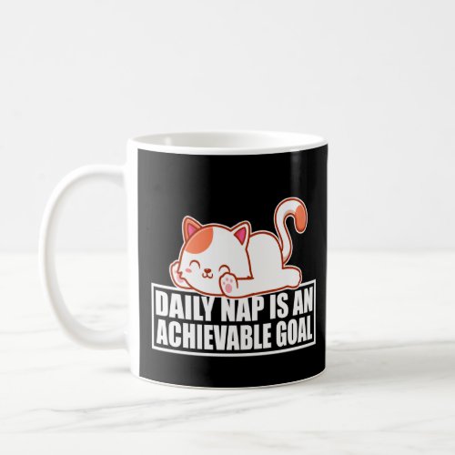 Achievable Goals Are Daily Nap Sleeping Lazy Cat  Coffee Mug