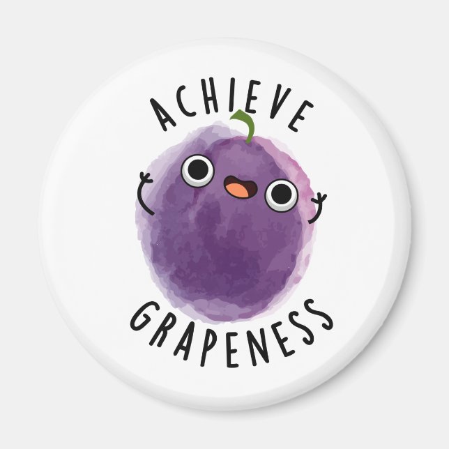 Achieve Grapeness Funny Positive Grape Pun  Magnet (Front)