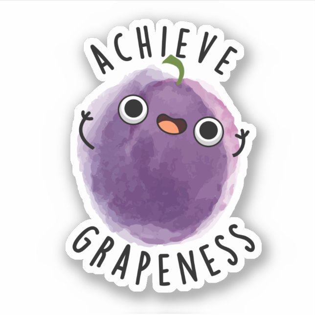 Achieve Grapeness Funny Positive Grape Pun  Sticker (Front)