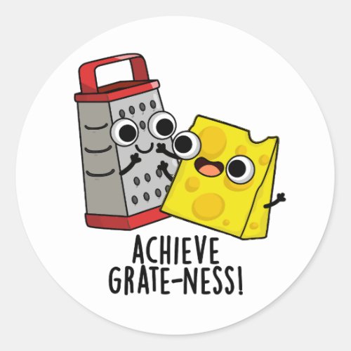 Achieve Grateness Funny Cheese Puns  Classic Round Sticker