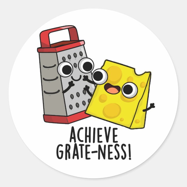 Achieve Grateness Funny Cheese Puns  Classic Round Sticker (Front)