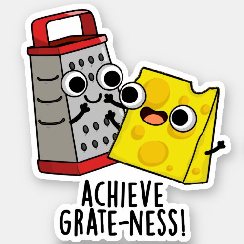 Achieve Grateness Funny Cheese Puns  Sticker