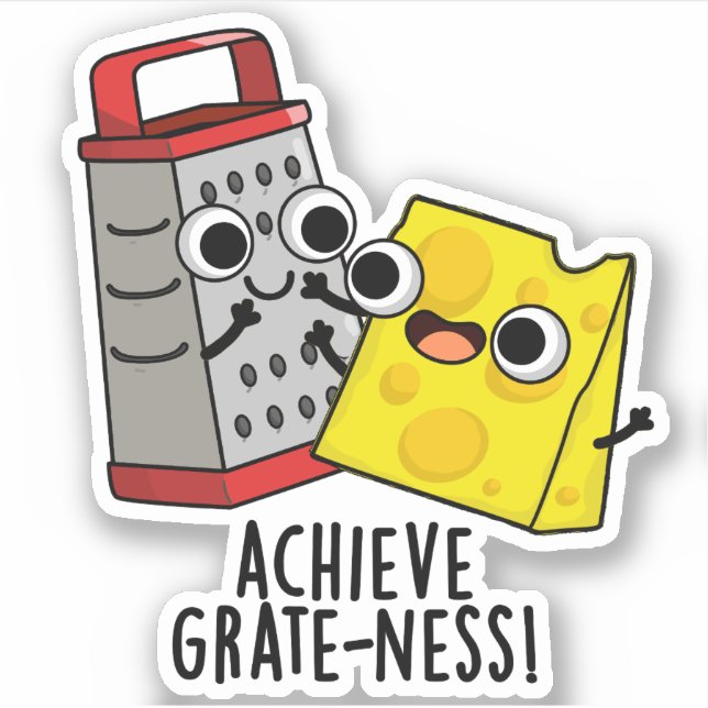 Achieve Grateness Funny Cheese Puns  Sticker (Front)