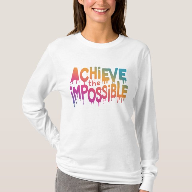 "Achieve the Impossible." T-Shirt (Front)