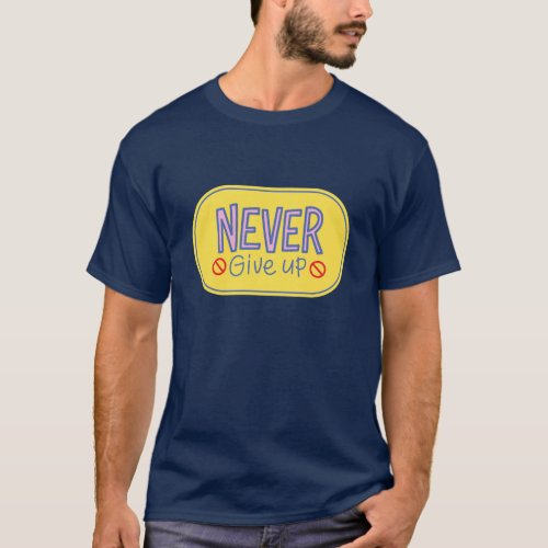 Achieve your goals with Never give up t_shirt 