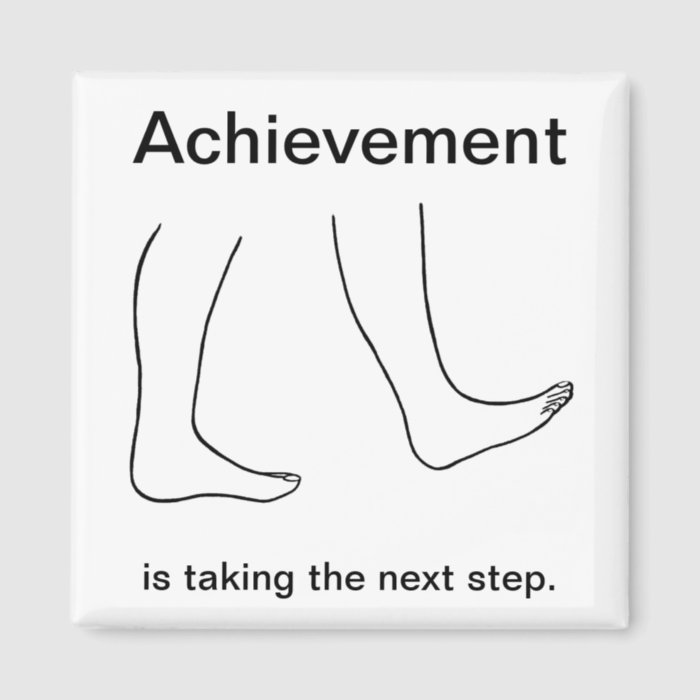 Achievement is taking the next step Magnets