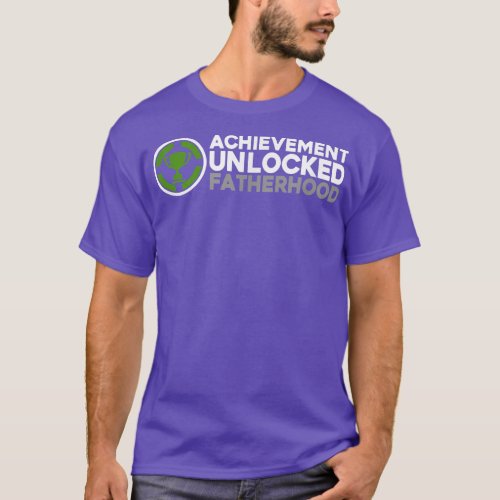 Achievement Unlocked Fatherhood  T_Shirt