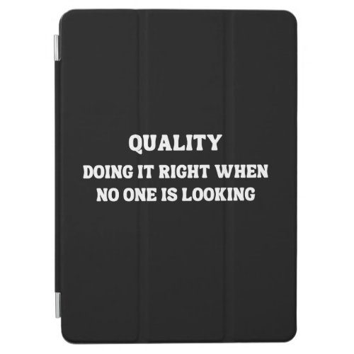 Achieving Quality when No One is Looking Quality iPad Air Cover