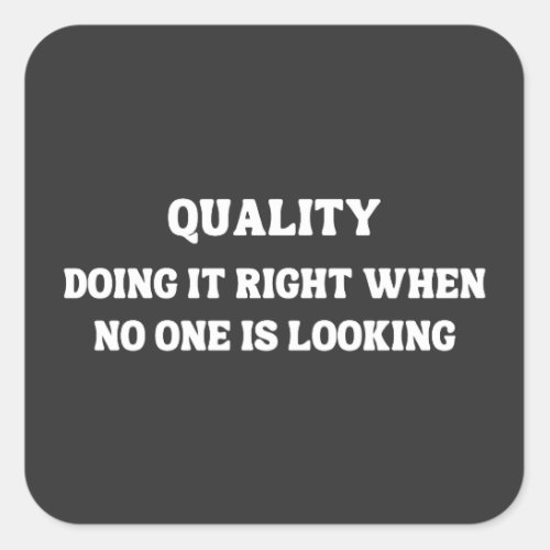 Achieving Quality when No One is Looking Quality Square Sticker