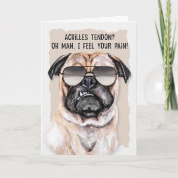 Achilles Tendon Surgery Funny Pug Dog Get Well Card by PAWSitivelyPETs at Zazzle