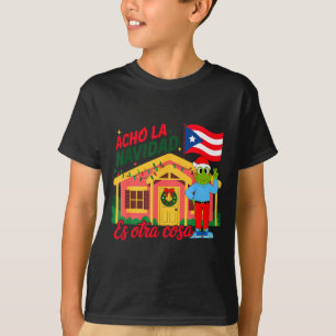 Acho La Navidad Es Otra Cosa Boricua Christmas Vib T-Shirt