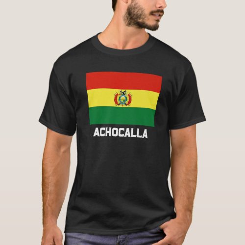 Achocalla Republica Bolivia Flag Emblem Escudo Ban T_Shirt