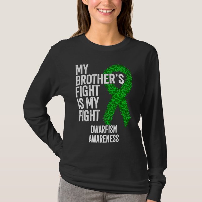 Achondroplasia My Brother's Fight Is My Fight Dwar T-Shirt (Front)