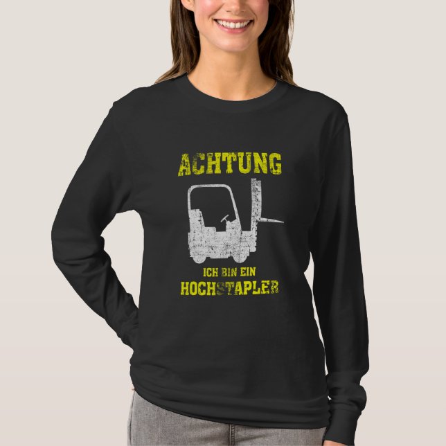 Achtung Ich Bin Ein Hochstapler  Forklift Driver T-Shirt (Front)