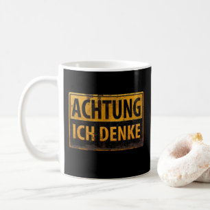 ACHTUNG, Ich Denke - German Warning Sign, Danger I Coffee Mug