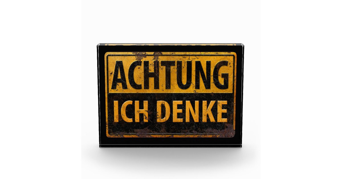 ACHTUNG, Ich Denke Warning German Danger Sign Acrylic Award | Zazzle
