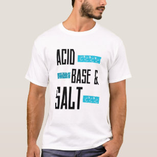 Acid, Base & Salt T-Shirt