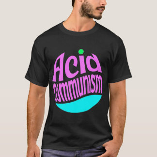 Acid communism T-Shirt