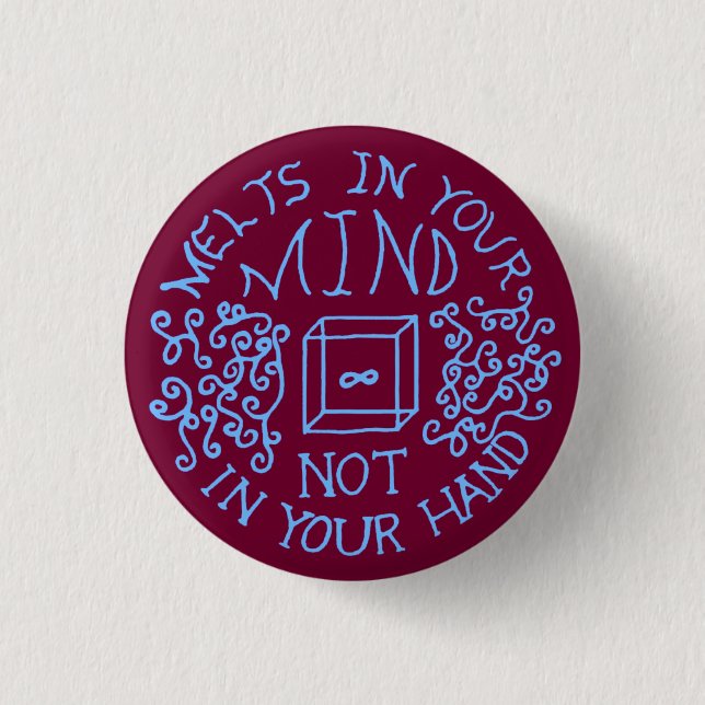 [Acid] Melts in Your Mind, Not in Your Hands Pinba Button (Front)