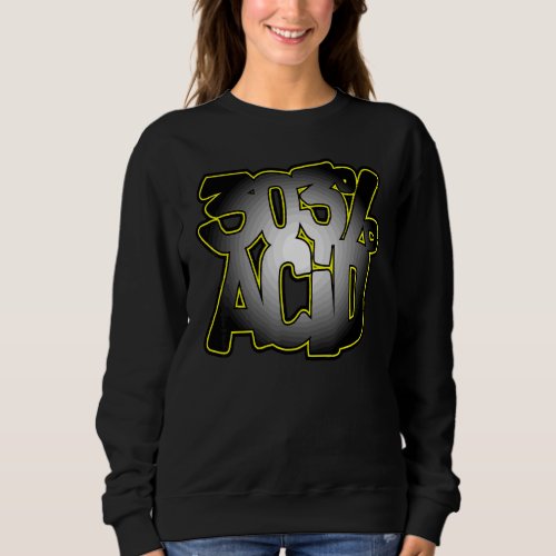 Acid Techno We Love The 303 Sweatshirt